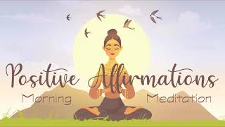 Morning Positive Affirmations  A 10 minute guided meditation [upl. by O'Mahony]