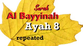 Surah Al Bayyinah Ayah 8 repeated Ayah 18 repeated [upl. by Chang476]