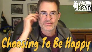 Choosing to Be Happy  Tapping with Brad Yates [upl. by Immak]