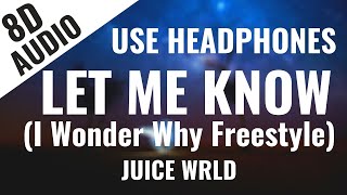 Juice WRLD quotLet Me Know I Wonder Why Freestylequot 8D AUDIO 🎧 [upl. by Odlo154]