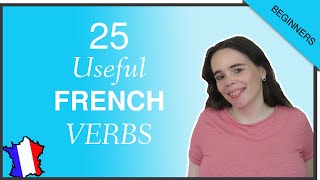 25 REALLY USEFUL FRENCH VERBS For Beginners [upl. by Nnylyma982]