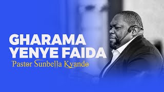 GHARAMA YENYE FAIDA  PASTOR SUNBELLA KYANDO [upl. by Freda]