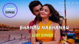 Bhanau Nabhanau  Slowed Reverb  Nepali songs [upl. by Udell878]