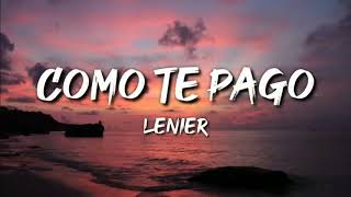 Como Te Pago letra  Lenier [upl. by Avraham]