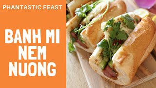 Banh Mi Nem Nuong or Vietnamese Cured Pork Sandwiches  PHANTASTIC FEAST [upl. by Seldun]