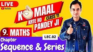 SEQUENCE amp SERIES  CLASS 11 MATH CHAPTER 9  KAMAAL KRTE HO PANDEYJI  Lecture 2 [upl. by Rtoip]