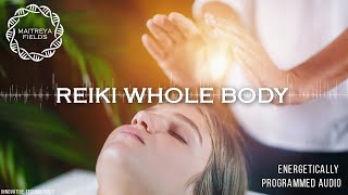 Reiki Whole Body  Energetically Programmed Audio  Maitreya Reiki™ [upl. by Eustache]