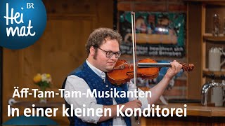 ÄffTamTamMusikanten In einer kleinen Konditorei  Wirtshausmusikanten  BR  Heimat [upl. by Rovaert]