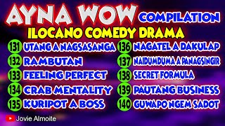 AYNA WOW COMPILATION 131140 10 EPISODES  ILOCANO COMEDY DRAMA  Jovie Almoite [upl. by Goles]