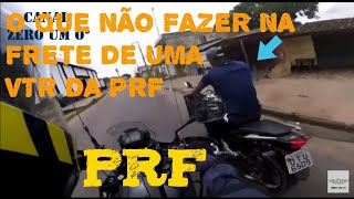 O QUE NÃO FAZER NA FRENTE DA VIATURA DA PRF [upl. by Spindell]