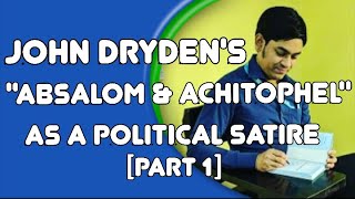 John Dryden’s “Absalom and Achitophel” as a Political Satire Part 1 [upl. by Tova]