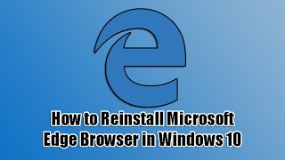 How to Reinstall Microsoft Edge Browser in Windows 10 [upl. by Tillion328]