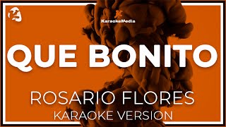 Rosario Flores  Que Bonito LETRA INSTRUMENTAL KARAOKE [upl. by Zrike]