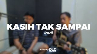 PADI  KASIH TAK SAMPAI  LIVE COVER by DLC [upl. by Carleton]