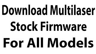 Download Multilaser Stock Firmware For All Models [upl. by Katerina]