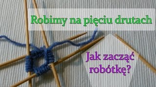 Jak zacząć robótkę na drutach skarpetkowych Nauka na 5 drutach [upl. by Hpseoj97]