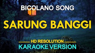 SARUNG BANGGI  Bicolano Song KARAOKE Version [upl. by Nnaeus]