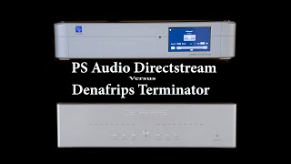 Ps Audio DirectStream vs Denafrips Terminator [upl. by Warga152]