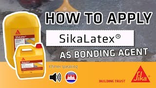 HOW TO APPLY  SikaLatex® AS BONDING AGENT  ខ្មែរ [upl. by Ambrosius640]