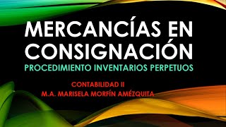 MERCANCÍAS EN CONSIGNACIÓN INVENTARIOS PERPETUOS [upl. by Weingarten]