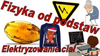 Fizyka od podstaw Elektryzowanie ciał czyli dotyk tarcie i indukcja [upl. by Swagerty]