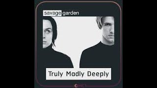 TRULY MADLY DEEPLY  SAVAGE GARDEN [upl. by Berkin]