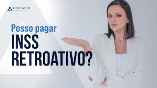 É possível pagar INSS de anos anteriores [upl. by Ayeki]