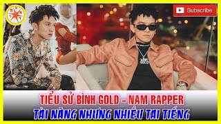 Tiểu sử BÌNH GOLD  Nam rapper tài năng nhưng nhiều tai tiếng [upl. by Norah]