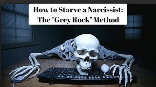 How to Starve a Narcissist Grey Rock Method [upl. by Sascha]