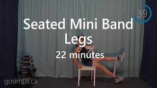 Seated Mini Loop Band Lower Body Workout 20 Minute At Home Sitting Workout for the Lower Body [upl. by Ydnarb]