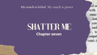 SHATTER ME CHAPTER7TAHEREH MAFIAUDIOBOOKAUDVILS [upl. by Assilram]