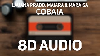 Lauana Prado Maiara amp Maraisa  Cobaia 8D Audio [upl. by Hasila]