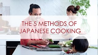 The 5 Methods of Japanese Cooking  The Zen Kitchen [upl. by Leyla656]