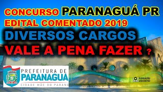 Concurso Prefeitura de Paranaguá PR 2019 Edital comentado DIVERSOS CARGOS A melhor análise banca FAU [upl. by Dlorag459]