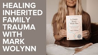 Inherited Family Trauma with Mark Wolynn [upl. by Ettenot]