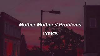 Mother Mother  Problems LYRICS [upl. by Murray247]