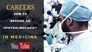 How To Become An Ophthalmologist [upl. by Aremahs446]