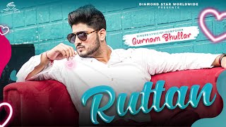 Ruttan  Gurnam Bhullar  Official Song  Romantic Songs 2021  Daoud Music [upl. by Madora930]