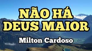 Milton Cardoso  Não há Deus maior [upl. by Sherman]