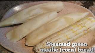 Southern African Steamed Green Mealie Bread Umfahla Mieliebrood Cornbread [upl. by Aneeh702]