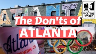 Atlanta The Donts of Visiting Atlanta [upl. by Tarton487]