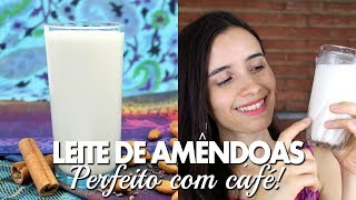 Leite de amêndoas cremoso  O LEITE MAIS GOSTOSO Perfeito com CAFÉ [upl. by Dhiman]