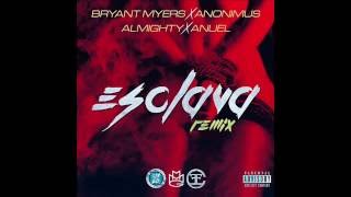 Bryant Myers Ft Anonimus Almighty Y Anuel AA  Esclava Official Remix [upl. by Ydollem304]