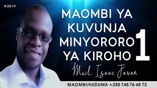 1 MAOMBI YA KUVUNJA MINYORORO YA KIROHO  MWL ISAAC JAVAN  Mafundisho [upl. by Theta]