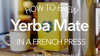 How to Brew Guayaki Yerba Mate in a French Press [upl. by Rabaj688]