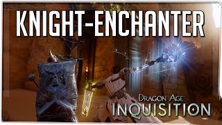 Dragon Age Inquisition  Knight Enchanter Guide Quest amp Abilities [upl. by Anselm]