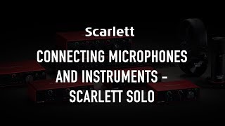 Connecting microphones and instruments  Scarlett Solo [upl. by Hickey730]