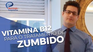 Vitamina B12 para o tratamento de zumbido no ouvido Dr Saulo Nader explica [upl. by Zorina933]