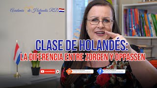 🇳🇱Clase de Holandés la diferencia entre ZORGEN y OPPASSEN cuidar [upl. by Sidoon]