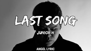 Junior H  Last Song LETRA🎵 [upl. by Nastassia958]